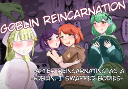 Goblin Reincarnation ~After Reincarnating as a Goblin, I Swapped Bodies~