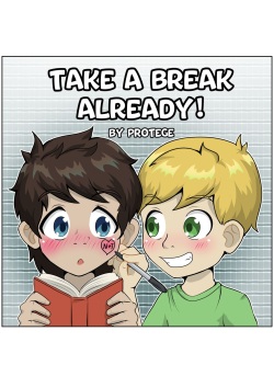 Take a Break Already!