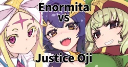 Enormita Vs Justice Oji-san