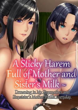 Haha Ane Chichi de Milk Mamire no Dorodoro Harem ~Gibo to Gishi no Bonyuu ni Oboreru Mainichi~ |  Un Haren Pegajoso Lleno de Leche de Madre y Hermana