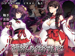 Sakura no Hana ha Chirazu ni Ochiru | Cherry Blossoms Rot Before They Fall