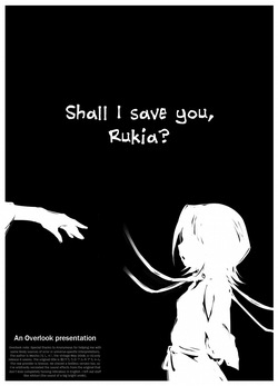 Tasuketaroka? Rukia-chan | Shall I Save You Rukia?